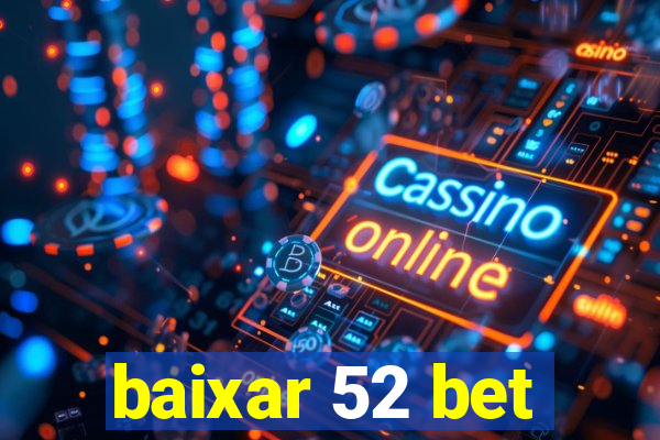 baixar 52 bet